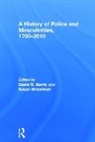 David Broomhall Barrie, David Barrie, Barrie David, Susan Broomhall, Broomhall Susan - History of Police and Masculinities, 1700-2010
