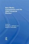 Thomas J. Perlmutter Johnson, Thomas J. Johnson, David D. Perlmutter - New Media, Campaigning and the 2008 Facebook Election