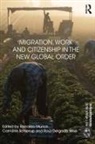 Ronaldo (Dublin City University Munck, Ronaldo Munck, Carl Schierup, Raúl Wise - Migration, Work and Citizenship in the New Global Order