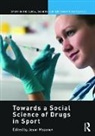 Jason Mazanov, Jason Mazanov, Mazanov Jason - Towards a Social Science of Drugs in Sport