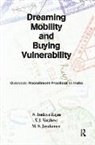 M. S. Jayakumar, Jayakumar M. S., S. Irudaya Rajan, S. Irudaya Varghese Rajan, Rajan S. Irudaya, V. J. Varghese... - Dreaming Mobility and Buying Vulnerability