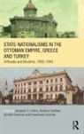 Benjamin C. Katsikas Fortna, Benjamin C Fortna, Benjamin C. Fortna, Fortna Benjamin C., Dimitris Kamouzis, Kamouzis Dimitris... - State-Nationalisms in the Ottoman Empire, Greece and Turkey