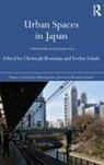 Christoph Schulz Brumann, Christoph Brumann, Brumann Christoph, Evelyn Schulz, Schulz Evelyn - Urban Spaces in Japan