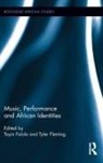 Toyin Fleming Falola, Toyin Falola, Falola Toyin, Tyler Fleming, Fleming Tyler - Music, Performance and African Identities