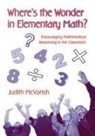 Judith McVarish, McVarish Judith - Where''s the Wonder in Elementary Math?
