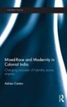 Adrian Carton, Carton Adrian - Mixed-Race and Modernity in Colonial India