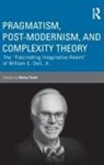 Donna Treuit, Donna Trueit, Donna Treuit, Treuit Donna, Donna Trueit, Trueit Donna - Pragmatism, Post-Modernism, and Complexity Theory
