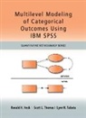Ronald H Heck, Ronald H Thomas Heck, Lynn Tabata, Tabata Lynn, Scott Thomas - Multilevel Modeling of Categorical Outcomes Using Ibm Spss