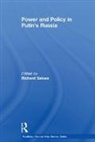 Richard (University of Kent At Canterbury Sakwa, Richard Sakwa, Sakwa Richard - Power and Policy in Putins Russia