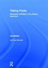 Lyn Dawes, Lyn (Consultant in Spoken Language in the P Dawes, Dawes Lyn - Talking Points: Discussion Activities in the Primary Classroom