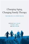 Paul R. Watts Peluso, Mindy Parsons, Parsons Mindy, Paul R. Peluso, Peluso Paul R., Richard E. Watts... - Changing Aging, Changing Family Therapy