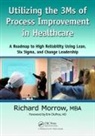 Richard Morrow - Utilizing the 3ms of Process Improvement in Healthcare