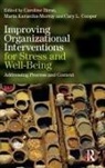 Caroline Karanika-Murray Biron, Caroline Biron, Biron Caroline, Cary Cooper, Maria Karanika-Murray, Karanika-Murray Maria - Improving Organizational Interventions for Stress and Well-Being