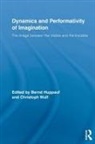Bernd Wulf Huppauf, Bernd Huppauf, Huppauf Bernd, Christoph Wulf, Wulf Christoph - Dynamics and Performativity of Imagination
