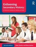 Peter Davies, Peter (University of Huddersfield Davies, Peter Davies Davies, Rhys Davies, Davies Rhys - Enlivening Secondary History: 50 Classroom Activities for Teachers