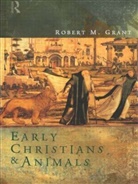 Robert M Grant, Robert M. Grant - Early Christians and Animals