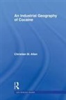 Christian M Allen, Christian M. Allen - Industrial Geography of Cocaine