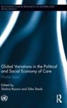 Shahra (Unrisd Razavi, Shahra Staab Razavi, Shahra Razavi, Razavi Shahra, Silke Staab, Staab Silke - Global Variations in the Political and Social Economy of Care