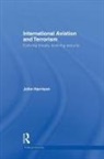 John Harrison, John (Cambridge Psychometric Consultants Harrison, John (S. Rajaratnam School of Internatio Harrison - International Aviation and Terrorism