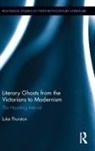 Luke Thurston, Luke (University of Wales Thurston, Thurston Luke - Literary Ghosts From the Victorians to Modernism