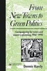 Dennis Hardy - From New Towns to Green Politics