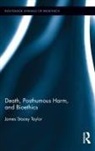 James Stacey Taylor, Taylor James Stacey - Death, Posthumous Harm, and Bioethics