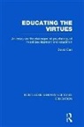 David Carr, Carr David - Educating the Virtues (Rle Edu K)