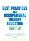 Patricia Crist, Patricia Scaffa Crist, Crist Patricia, Marjorie Scaffa, Scaffa Marjorie - Best Practices in Occupational Therapy Education