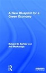 Edward B Barbier, Edward B. Barbier, Edward B. Markandya Barbier, Anil Markandya - New Blueprint for a Green Economy