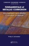 P.E. Schweitzer, P.E. Philip A. Schweitzer, Philip A. Schweitzer P.E. - Fundamentals of Metallic Corrosion