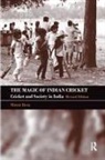 Mihir Bose, Boria Majumdar, J A Mangan - Magic of Indian Cricket