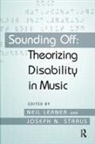 Neil Straus Lerner, Neil Lerner, Joseph Straus - Sounding Off: Theorizing Disability in Music