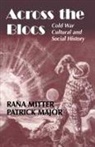 Patrick Mitter Major, Patrick Major, Major Patrick, Rana Mitter - Across the Blocs