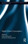 Mike Denegri Knott Molesworth, Janice Denegri Knott, Mike Molesworth, Molesworth Mike - Digital Virtual Consumption