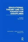 Paul Hirst, Paul Hirst, Paul H. Hirst, Hirst Paul - Educational Theory and Its Foundation Disciplines (Rle Edu K)