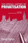 David Parker, David (Cranfield School of Management Parker, Parker David - Official History of Privatisation, Vol. Ii