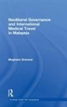 Meghann Ormond, Meghann (Wageningen University Ormond, Ormond Meghann - Neoliberal Governance and International Medical Travel in Malaysia