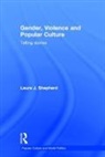 Laura J. Shepherd, Shepherd Laura J. - Gender, Violence and Popular Culture
