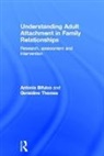 Antonia Bifulco, Antonia (University of Middlesex Bifulco, Bifulco Antonia, Geraldine Thomas, Thomas Geraldine - Understanding Adult Attachment in Family Relationships
