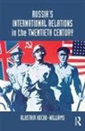 Alastair Kocho-Williams, Kocho-Williams Alastair - Russia''s International Relations in the Twentieth Century