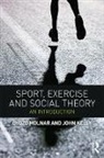 John Kelly, Gyozo Molnar, Gyozo (University of Worcester Molnar, Gyozo Kelly Molnar, Molnar Gyozo - Sport, Exercise and Social Theory