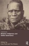 Lisa (University of New South Wales) Rowse Ford, Lisa Ford, Tim Rowse - Between Indigenous and Settler Governance