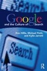 Ken Hillis, Ken Petit Hillis, Hillis Ken, Kylie Jarrett, Jarrett Kylie, Michael Petit... - Google and the Culture of Search