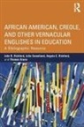 Thomas Grano, Grano Thomas, Angela E Rickford, Angela E. Rickford, John R Rickford, John R. Rickford... - African American, Creole, and Other Vernacular Englishes in Education