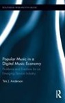 Tim Anderson, Tim J Anderson, Tim J. Anderson, Anderson Tim - Popular Music in a Digital Music Economy