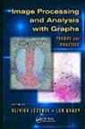 Olivier Grady Lezoray, Leo Grady, Grady Leo, Olivier Lezoray, Lezoray Olivier - Image Processing and Analysis With Graphs