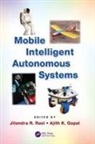 Jitendra R. (Ramaiah Institute of Technology Raol, Jitendra R. Gopal Raol, Ajith K. Gopal, Gopal Ajith K., Jitendra R. Raol, Raol Jitendra R. - Mobile Intelligent Autonomous Systems