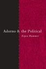 Espen Hammer, Espen (University of Essex Hammer, Hammer Espen - Adorno and the Political