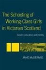 Jane Mcdermid, McDermid Jane - Schooling of Working-Class Girls in Victorian Scotland
