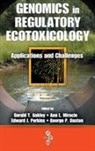 Gerald Miracle Ankley, Gerald Ankley, Ankley Gerald, George P. Daston, Daston George P., Ann Miracle... - Genomics in Regulatory Ecotoxicology